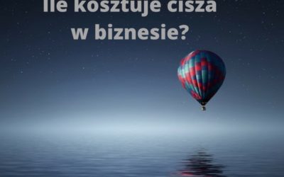 Ile kosztuje cisza w biznesie?