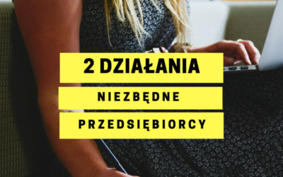 2 niezbędne działania przedsiębiorcy.