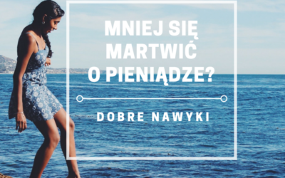 Nie martwić się o pieniądze – proste nawyki